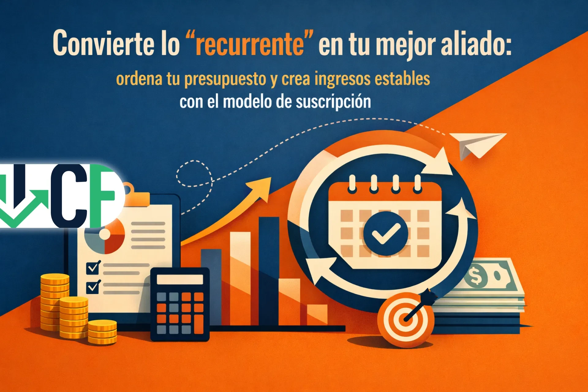 Convierte lo “recurrente” en tu mejor aliado: ordena tu presupuesto y crea ingresos estables con el modelo de suscripción