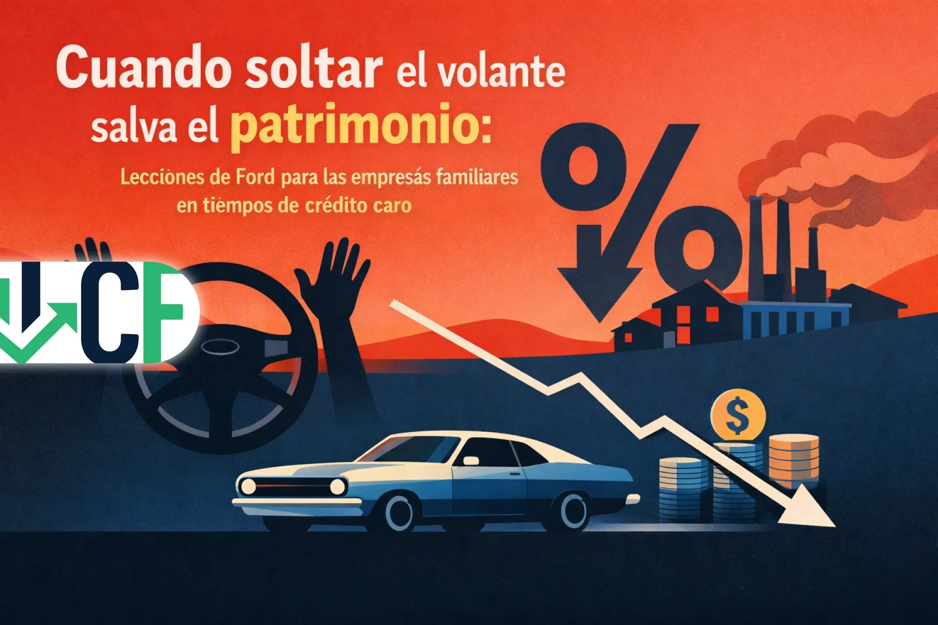 Cuando soltar el volante salva el patrimonio: lecciones de Ford para las empresas familiares en tiempos de crédito caro